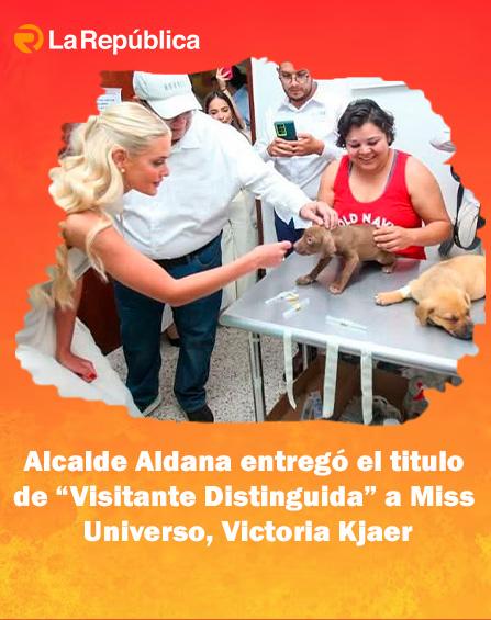 Alcalde Aldana entregó el titulo de “Visitante Distinguida” a Miss Universo, Victoria Kjaer - Cover Image